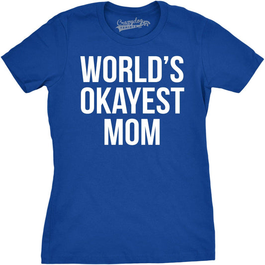 World's Okayest Mom Women's Tee Shirt