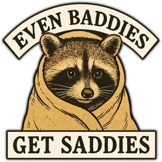 Even Baddies Get Saddies Sticker Shady Front
