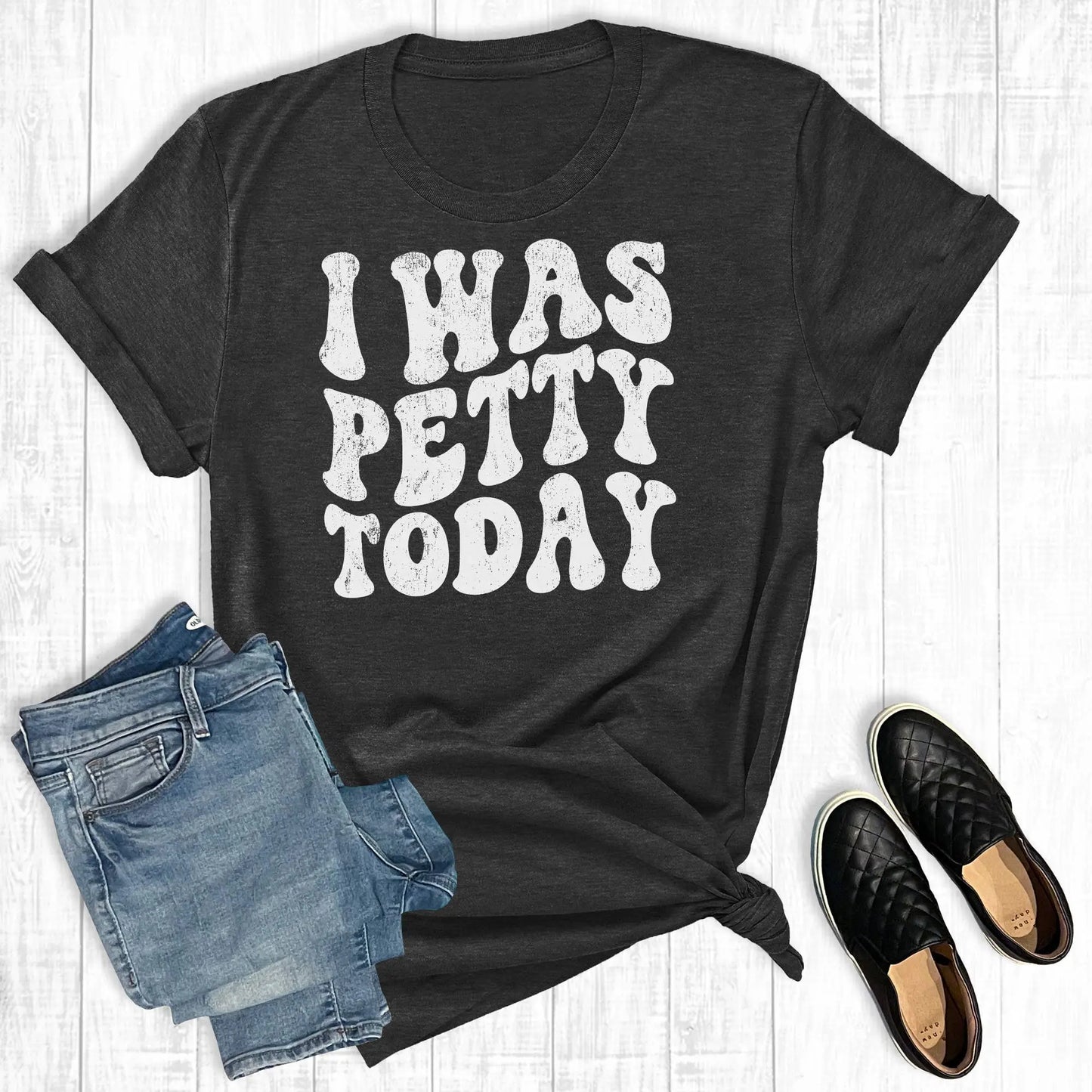 I Was Petty Today Tee The Way Down South