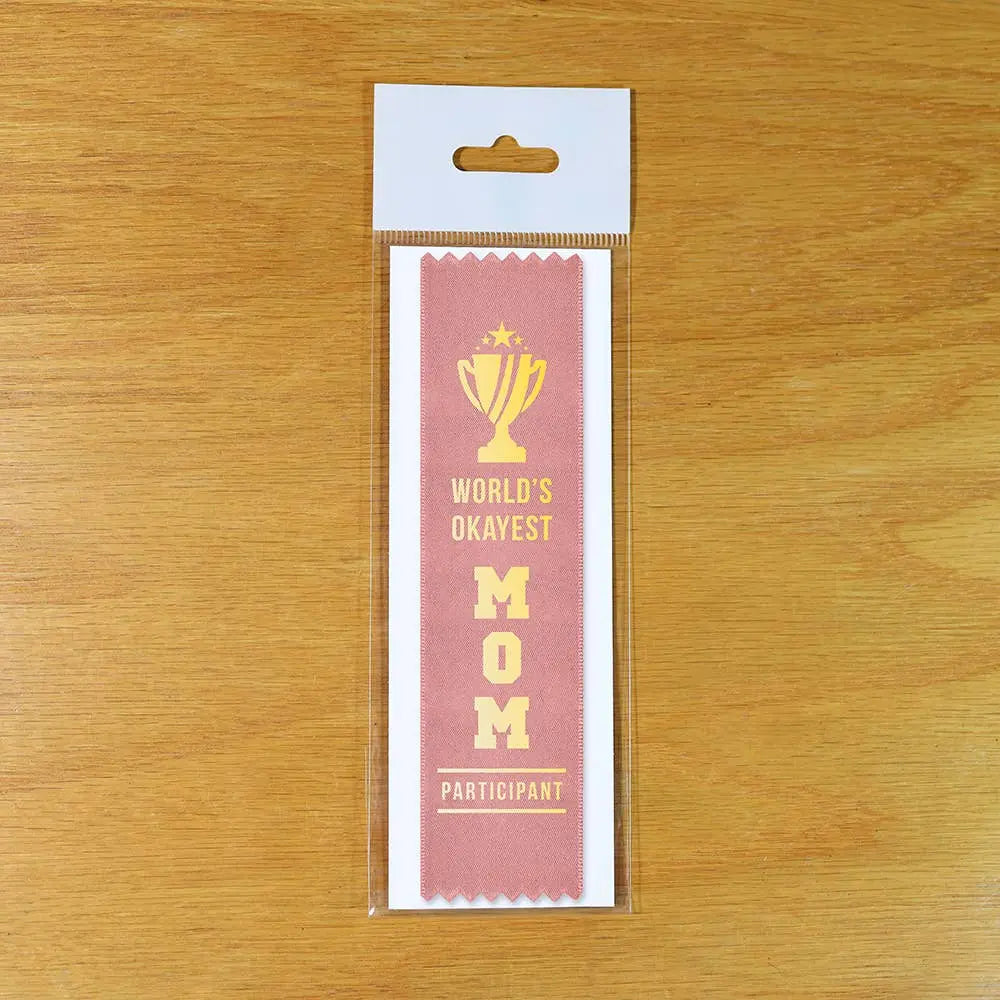 World's Okayest Mom Award Ribbon Bad Betty Greeting Co.
