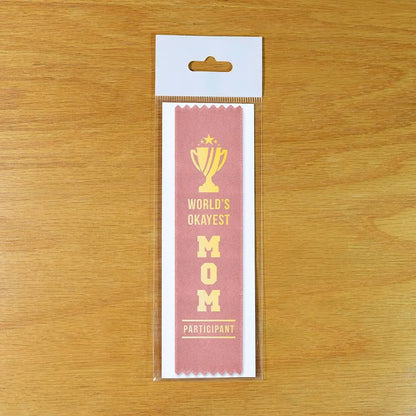World's Okayest Mom Award Ribbon Bad Betty Greeting Co.
