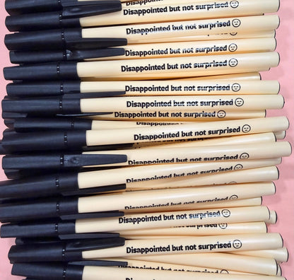 Disappointed But Not Surprised Pen