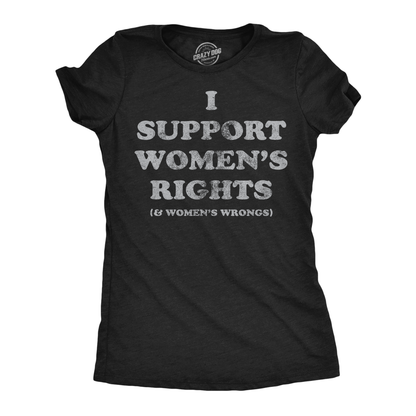 Support Womens Rights and Wrongs Tee Shirt