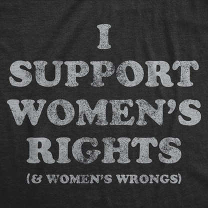 Support Womens Rights and Wrongs Tee Shirt