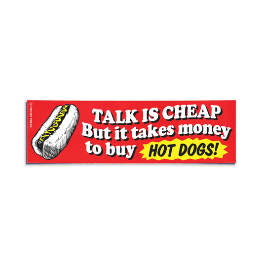 Talk is Cheap HOT DOGS Bumper Sticker - Funny 90s Meme Y2K